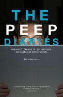 The  Peep Diaries: How We're Learning to Love Watching Ourselves and Our Neighbors 0872864995 Book Cover