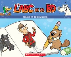 L' ABC de la Bd: Trucs Et Techniques 0545995493 Book Cover
