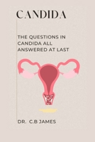 CANDIDA: THE QUESTIONS IN CANDIDA ALL ANSWERED AT LAST B0CQYRFDCL Book Cover