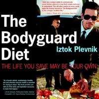 The Bodyguard Diet: The Life You Save May Be Your Own 1425924301 Book Cover