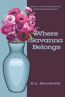 Where Savanna Belongs: Book 1 of Unexpected Inheritance Series B08SH1C9RT Book Cover