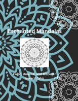 Enchanted Mandalas: Color, Unwind, and Discover Inward Calm B0C87R4QMS Book Cover