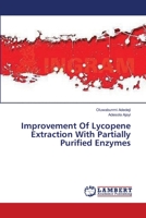 Improvement Of Lycopene Extraction With Partially Purified Enzymes 3659391972 Book Cover