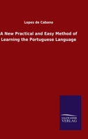 A New Practical and Easy Method of Learning the Portuguese Language 1016024541 Book Cover