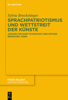 Sprachpatriotismus Und Wettstreit Der K�nste: Johann Fischart Im Kontext Der Offizin Bernhard Jobin 3110612909 Book Cover