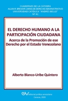 EL DERECHO HUMANO A LA PARTICIPACIÓN CIUDADANA.: Acerca de la Promoción de ese Derecho por el Estado Venezolano 9803654829 Book Cover