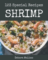 123 Special Shrimp Recipes: A Shrimp Cookbook that Novice can Cook B08PJWKT7V Book Cover