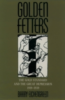 Golden Fetters: The Gold Standard and the Great Depression, 1919-1939 0195101138 Book Cover