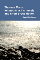 Thomas Mann: leitmotifs in his novels and short prose fiction 1446614999 Book Cover