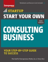 Start Your Own Consulting Business: Your Step-By-Step Guide to Success (Startup) 1599186659 Book Cover