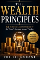 The Wealth Principles: 48 Timeless Lessons Inspired by the World's Greatest Money Thinkers B0H9YWG7TV Book Cover