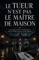 LE MEURTRIER N’EST PAS LE DIRECTEUR DE RÉSIDENCE: Une enquête criminelle universitaire avec 52 800 suspects et 20 indices (French Edition) B0H9S1D74H Book Cover