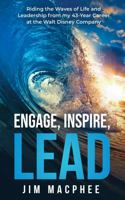 Engage, Inspire, Lead: Riding the Waves of Life and Leadership from my 43-Year Career at the Walt Disney Company 1956464158 Book Cover