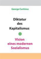 Diktatur des Kapitalismus - Vision eines modernen Sozialismus 3734735882 Book Cover