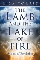 The Lamb and the Lake of Fire: Visions of Revelations B0GTC7PCL9 Book Cover