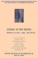 Close to the Bone: Memoirs of Hurt, Rage, and Desire 080213582X Book Cover