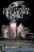 Ghosts of Historic Delaware, Ohio 1609490630 Book Cover