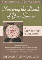 Surviving the Death of Your Spouse: A Step-By-Step Workbook (New Harbinger Self-Help Workbook) 1572243775 Book Cover