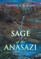 Sage of the Anasazi: A Dream Journey Through Time to the Ancient Ones of the Southwest 1493190008 Book Cover