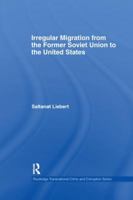 Irregular Migration from the Former Soviet Union to the United States 1138972304 Book Cover