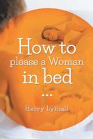 How to Please a Woman in Bed 1910394718 Book Cover