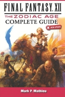 Final Fantasy XII: The Zodiac Age Complete Guide & 100% Walkthrough (Newly Updated) – All Hunts, Secrets, Collectibles, Jobs, Tips, Tricks and Strategies B0FR5HQGPX Book Cover