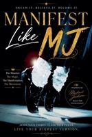 Manifest Like MJ B0H2RHJ3C2 Book Cover