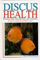 Discus Health: Selection, Care, Diet, Diseases & Treatments for Discus, Angelfish and Other Cichlids 0866221700 Book Cover