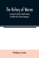 The history of Warren; a mountain hamlet, located among the White hills of New Hampshire 9354021964 Book Cover