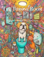 The Throne Room: A Coloring Book of Dogs and Toilets B0C12M1Q5F Book Cover