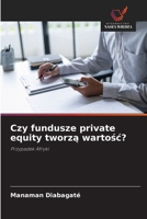 Czy fundusze private equity tworza wartosc? (Polish Edition) 663040923X Book Cover