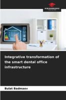 Integrative transformation of the smart dental office infrastructure 6209342140 Book Cover