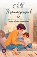 Child Management (Illustrated, Refined & Edited) B0HCX4DWFX Book Cover