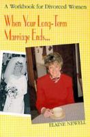 When Your Long-Term Marriage Ends: A Workbook for Divorced Women 0893902918 Book Cover