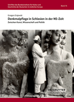 Zwischen Kunst, Wissenschaft und Politik : Denkmalpflege in Niederschlesien Zur Zeit des Nationalsozialismus 3110658755 Book Cover