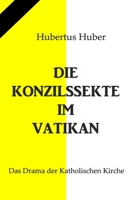 Die Konzilssekte im Vatikan: Das Drama der Katholischen Kirche B08KJ8YBWW Book Cover