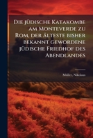 Die J�dische Katakombe Am Monteverde Zu Rom, Der �lteste Bisher Bekannt Gewordene J�dische Friedhof Des Abendlandes (Classic Reprint) 1176074717 Book Cover