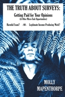 The Truth About Surveys: Getting Paid for Your Opinions (& Other Micro-Task Opportunities) Harmful Scam - OR - Legitimate Income-Producing Work? B0CHDVNX8B Book Cover