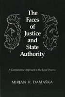 The Faces of Justice and State Authority: A Comparative Approach to the Legal Process 0300051190 Book Cover