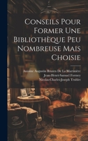 Conseils Pour Former Une Bibliothèque Peu Nombreuse Mais Choisie 1022845918 Book Cover