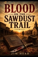 Blood on the Sawdust Trail B0H71CDFV1 Book Cover