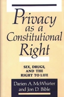 Privacy as a Constitutional Right: Sex, Drugs, and the Right to Life 0899306381 Book Cover