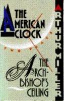 The Archbishop's Ceiling/the American Clock: Two Plays 0802131271 Book Cover