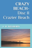 CRAZY BEACH-Disc II Crazier Beach 1795453265 Book Cover
