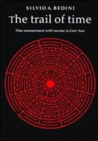 The Trail of Time: Time Measurement with Incense in East Asia 0521021634 Book Cover
