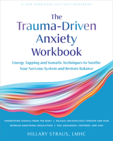 Heal the Trauma That Drives Your Anxiety: A Mind-Body Skills Workbook to Soothe Your Nervous System, Restore Balance, and Find Calm 164848784X Book Cover