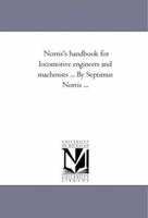 Norris's handbook for locomotive engineers and machinists 1425533892 Book Cover