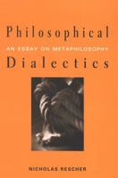 Philosophical Dialectics: An Essay on Metaphilosophy 0791467457 Book Cover