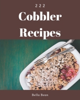 222 Cobbler Recipes: Welcome to Cobbler Cookbook B08CWM8Q1Q Book Cover