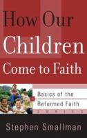 How Our Children Come to Faith 1596380535 Book Cover